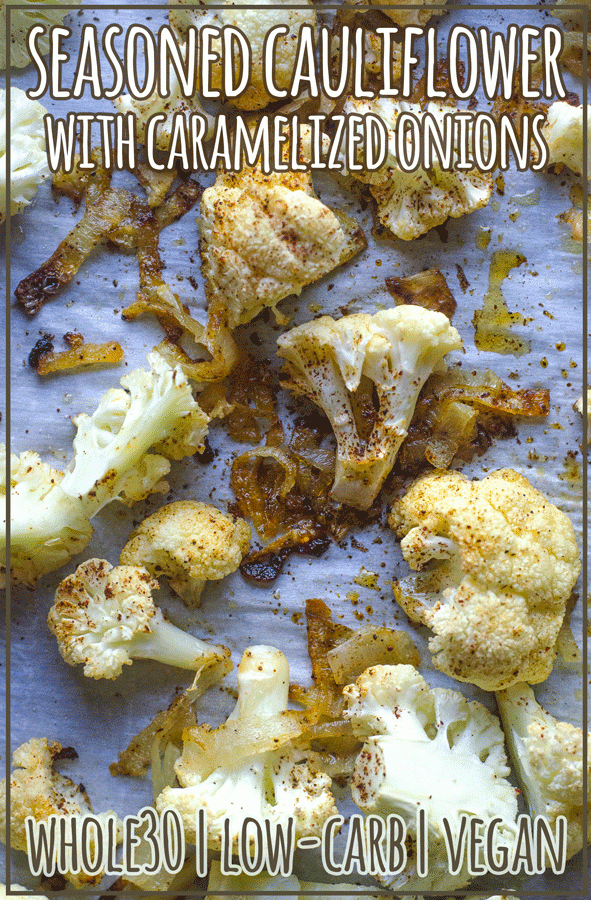 This super-tasty seasoned cauliflower with caramelized onions makes the perfect dinner side dish! Low-carb, paleo, Whole30, dairy-free, vegan.